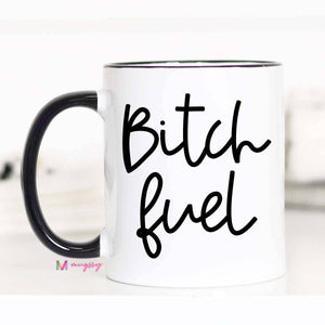 Bitch Fuel Mug