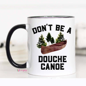 Don't Be a Douche Canoe Mug